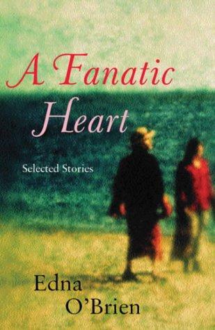 Fanatic Heart Selected Stories of Edna