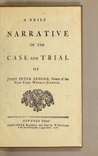 A brief narrative of the case and trial of John Peter Zenger, printer of the New-York weekly-journal