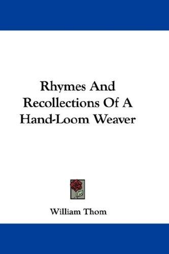 Rhymes and recollections of a hand-loom weaver