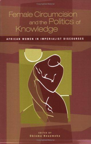 Female Circumcision and the Politics of Knowledge
