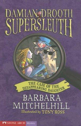 The Case of the Disappearing Daughter (Damien Drooth Supersleuth)