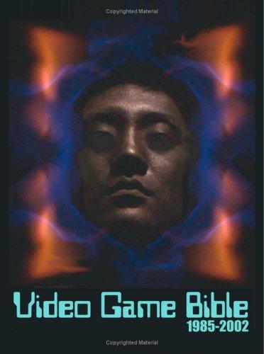 Video Game Bible, 1985-2002