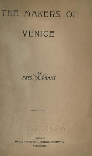 The makers of Venice / by Mrs. Oliphant