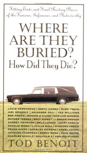 Where Are They Buried? How Did They Die?
