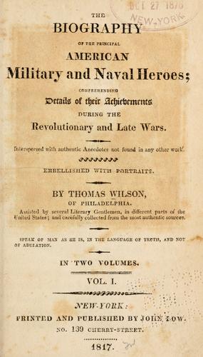 The biography of the principal American military and naval heroes