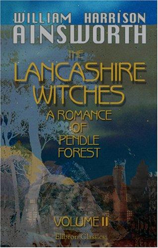 The Lancashire Witches, a Romance of Pendle Forest