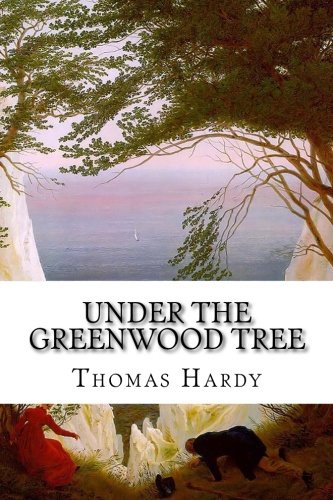 Under the Greenwood Tree or, The Mellstock quire