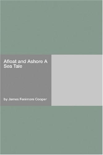 Afloat and Ashore a Sea Tale