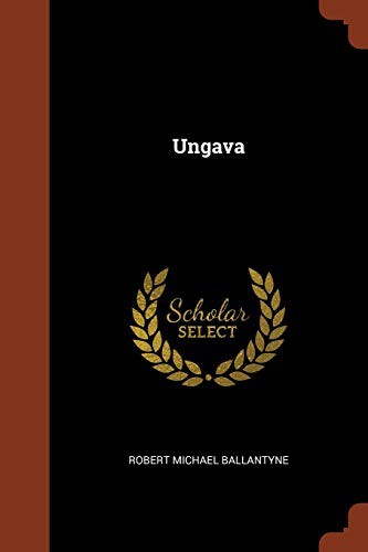 Ungava, a tale of the Esquimaux land