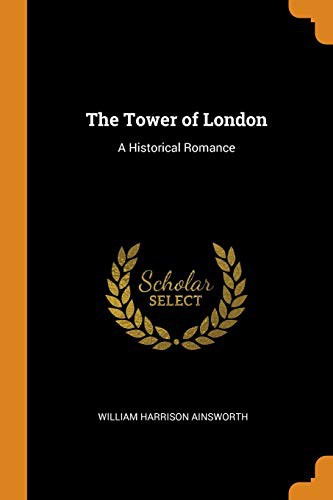 The tower of London, an historical romance