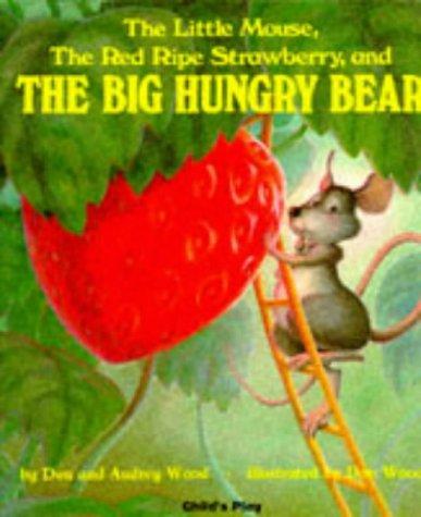 The Little Mouse, the Ripe Red Strawberry, and the Big Hungry Bear