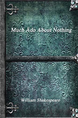 Much Ado about Nothing by William Shakespeare the New Fully Annotated Edition