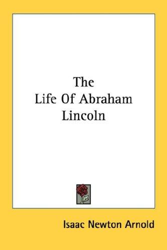 The life of Abraham Lincoln