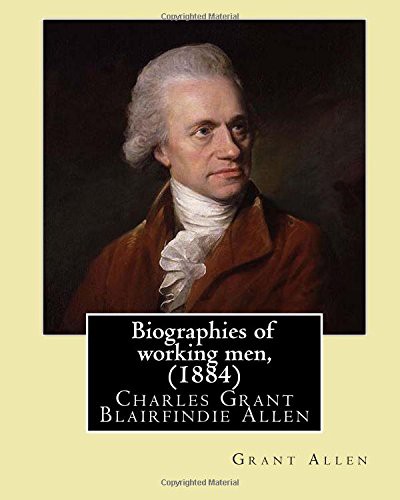 Biographies of Working Men
