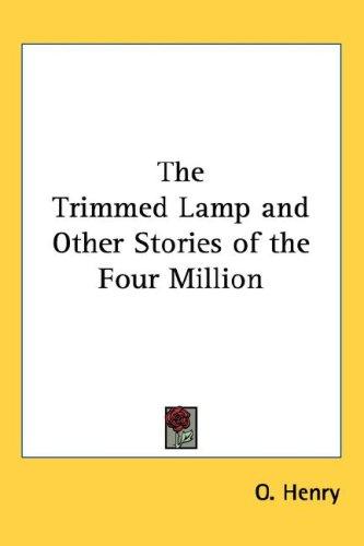 The trimmed lamp, and other stories of the four million